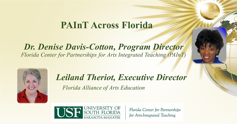 Dr. Demise Davis-Cotton, Program Director, Florida Center for Partnerships for Arts Integrated Teaching (PAInT) and Leiland Theriot, Executive Director, Florida Alliance of Arts Education